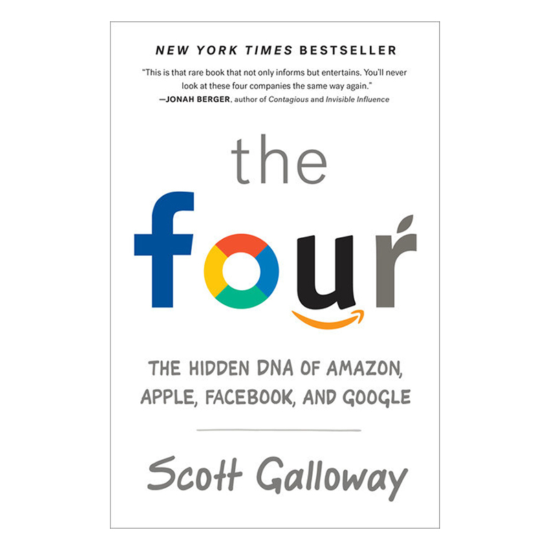 The Four: The Hidden Dna Of Amazon, Apple, Facebook, And Google