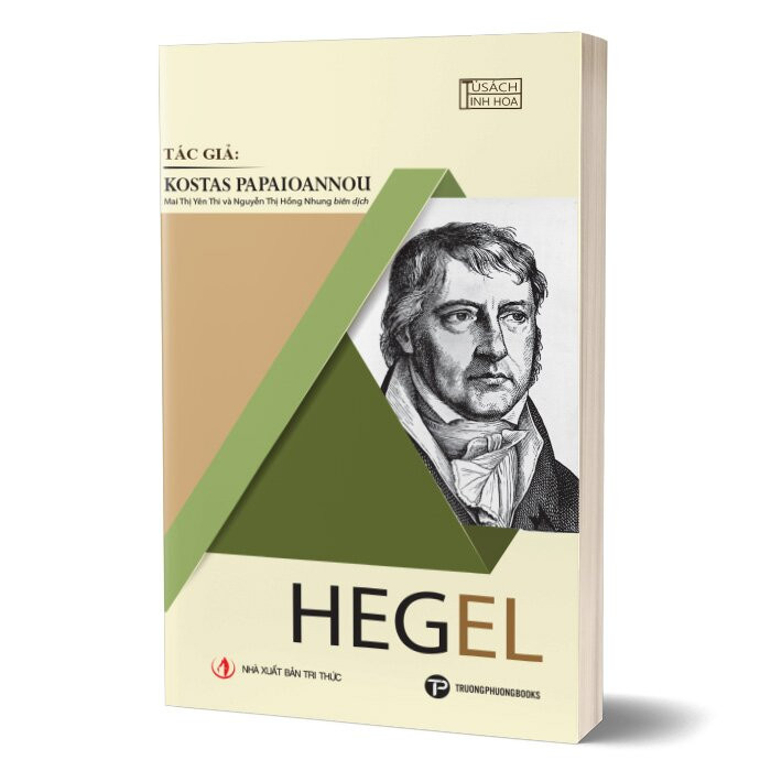 Hegel - Kostas Papaioannou - Mai Thị Yên Thi & Nguyễn Thị Hồng Nhung dịch - (bìa mềm)