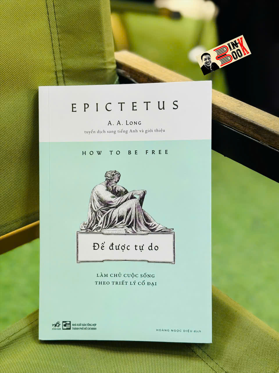 ĐỂ ĐƯỢC TỰ DO - LÀM CHỦ CUỘC SỐNG THEO TRIẾT LÝ CỔ ĐẠI – Epictetus – Hoàng Ngọc Diệu dịch – Nhã Nam – NXB Tổng hợp HCM