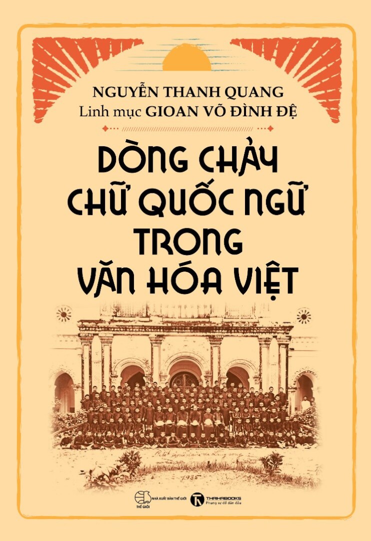 Dòng Chảy Chữ Quốc Ngữ Trong Văn Hóa Việt - Nguyễn Thanh Quang, Linh mục Gioan Võ Đình Đệ (bìa mềm)