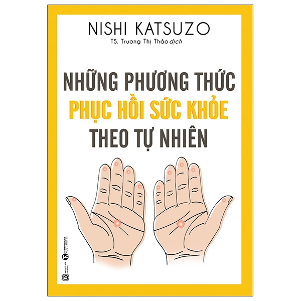 Những Phương Thức Phục Hồi Sức Khỏe Theo Tự Nhiên (Tái Bản)