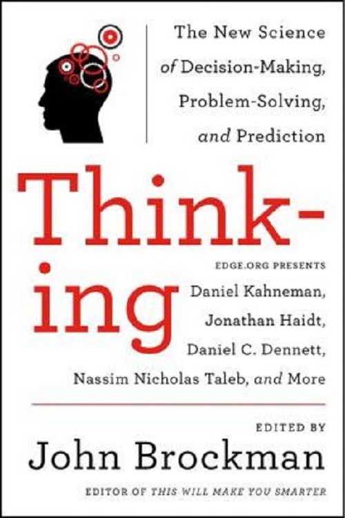 Thinking : The New Science of Decision-Making, Problem-Solving, and Prediction