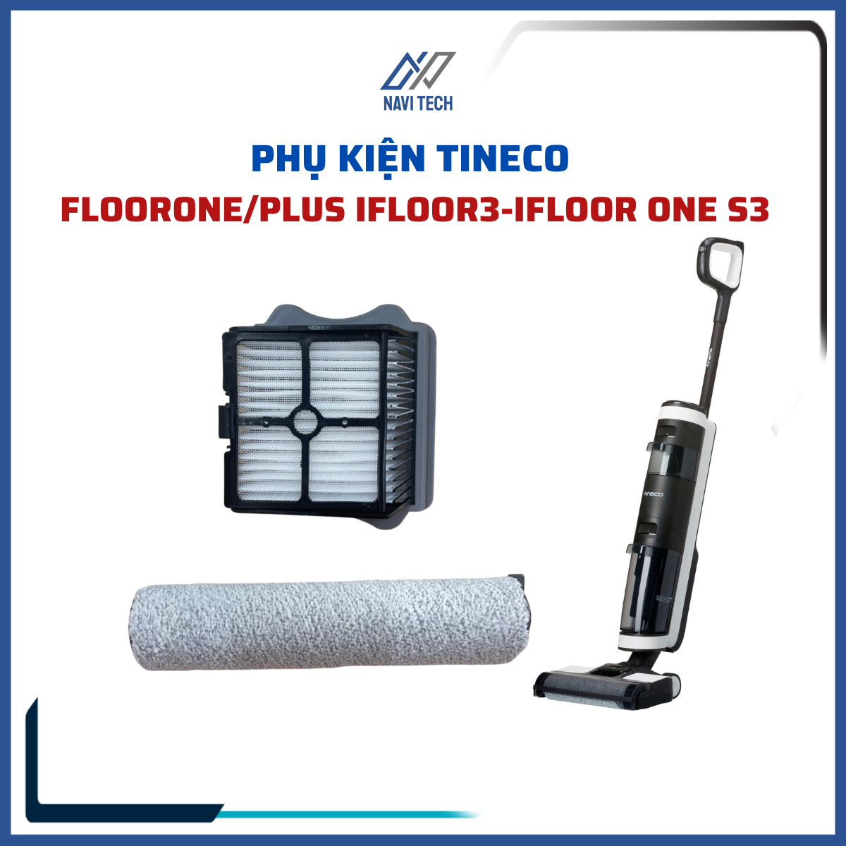 Phụ kiện con lăn lau nhà, lõi lọc hepa của máy hút bụi TINECO FLOORONE/PLUS ifloor3/ ifloor One S3