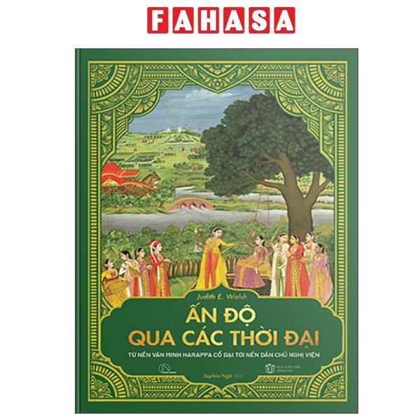 Sách - Ấn Độ Qua Các Thời Đại - Từ Nền Văn Minh Harappa Cổ Đại Tới Nền Dân Chủ Nghị Viện - Bìa Cứng