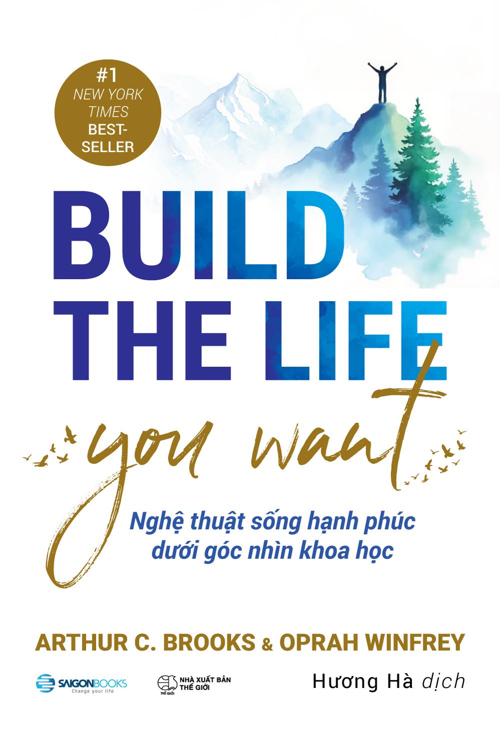 Sách - Build The Life You Want - Nghệ Thuật Sống Hạnh Phúc Dưới Góc Nhìn Khoa Học