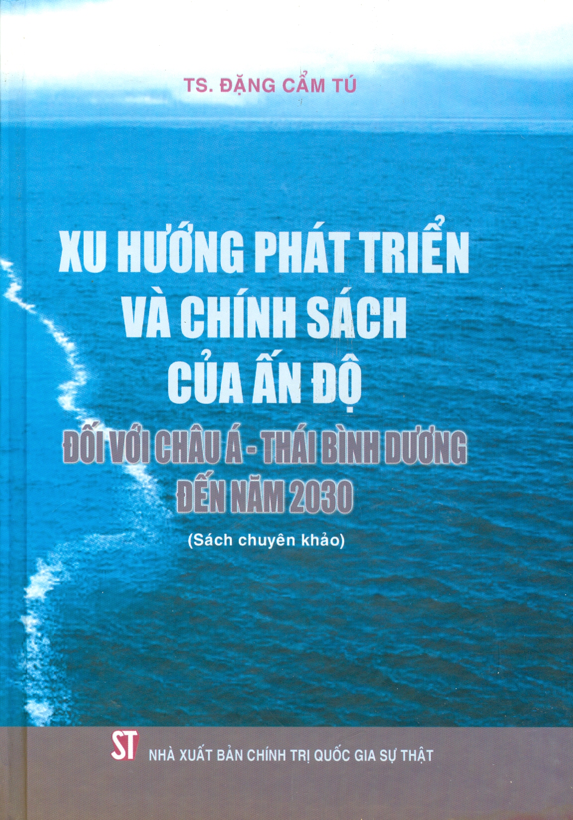 Xu Hướng Phát Triển Và Chính Sách Của Ấn Độ Đối Với Châu Á - Thái Bình Dương Đến Năm 2030 (Sách Chuyên Khảo)