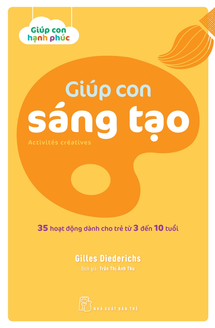 Giúp con sáng tạo - 35 hoạt động dành cho trẻ từ 3 đến 10 tuổi