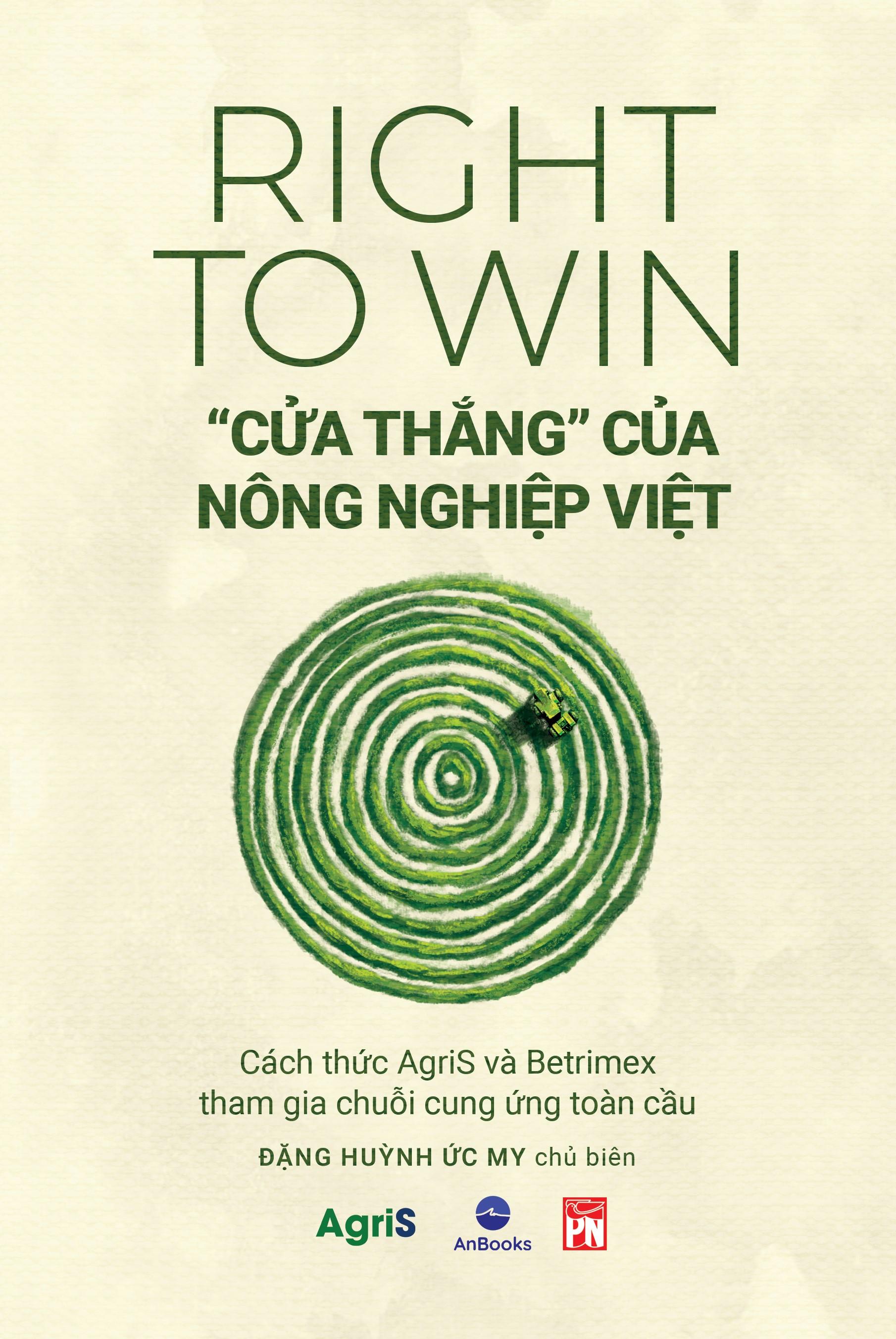 Sách - Right To Win - "Cửa Thắng" Của Nông Nghiệp Việt - Cách Thức Agris Và Betrimex Tham Gia Chuỗi Cung Ứng Toàn Cầu