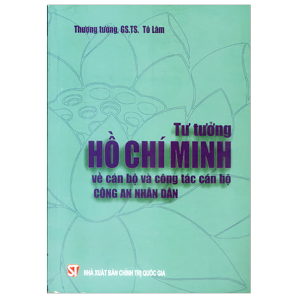 Tư Tưởng Hồ Chính Minh Về Cán Bộ Và Công Tác Cán Bộ Công An Nhân Dân