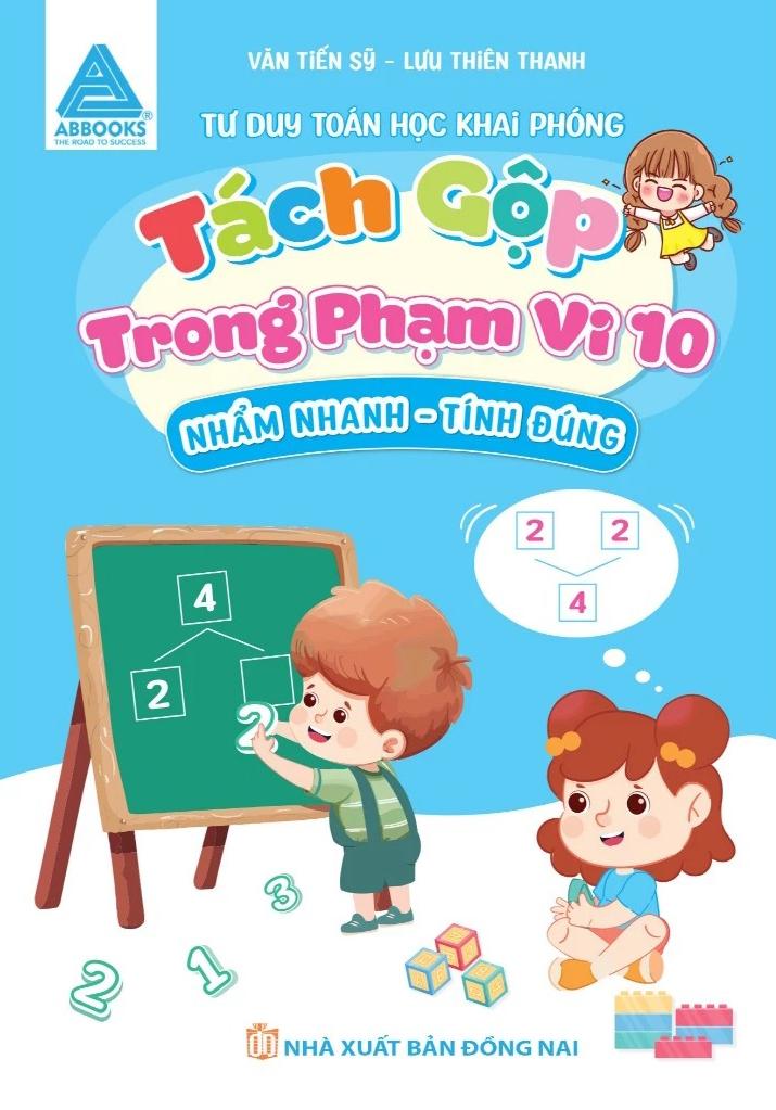 Sách - Tư Duy Toán Học Khai Phóng - Nhẩm Nhanh Tính Đúng - Tách Gộp Trong Phạm Vi 10