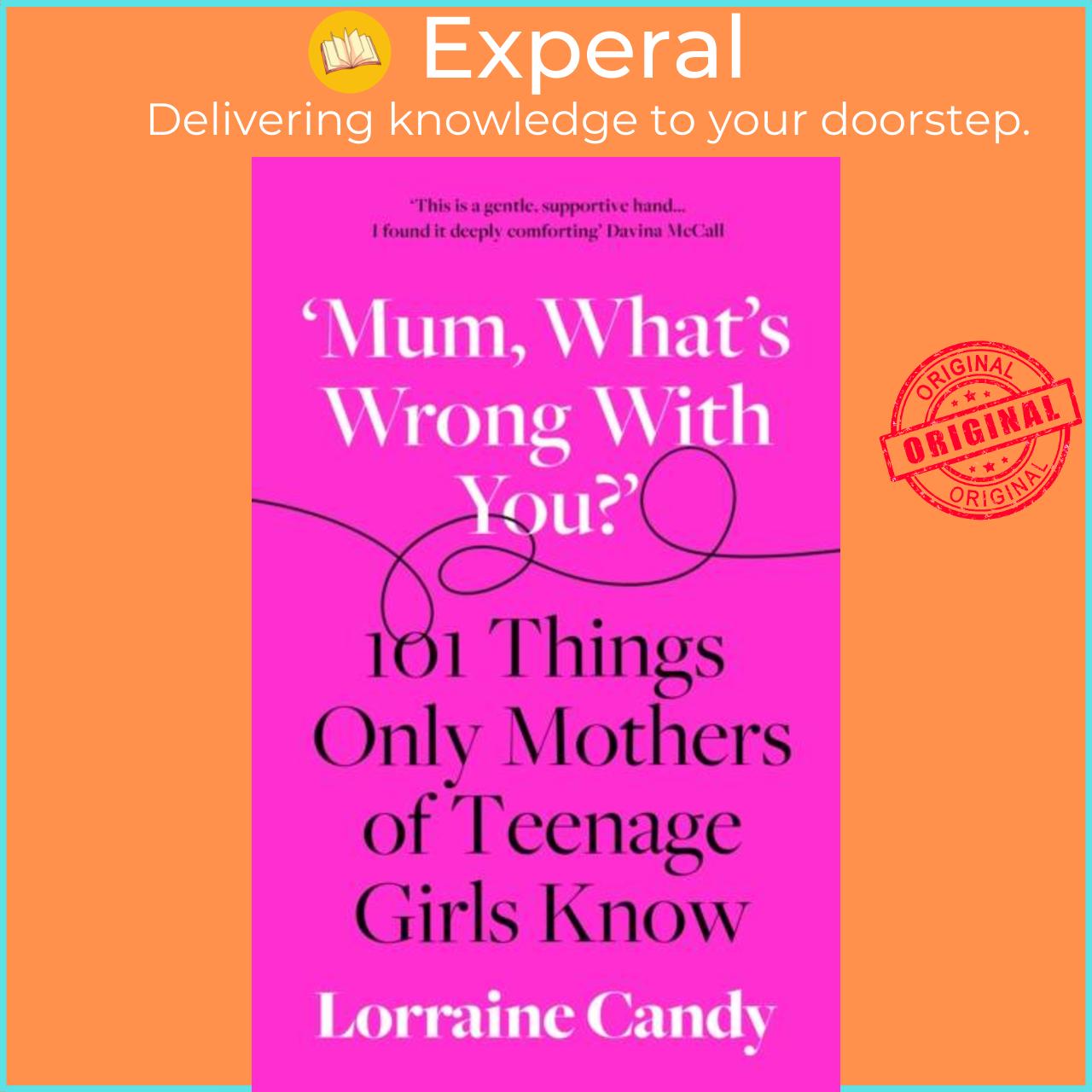 Sách - 'Mum, What's Wrong with You?' - 101 Things Only Mothers of Teenage Girl by Lorraine Candy (UK edition, hardcover)