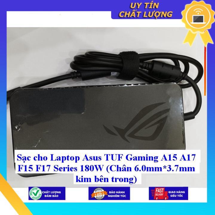 Sạc cho Laptop Asus TUF Gaming A15 A17 F15 F17 Series 180W (Chân 6.0mm*3.7mm kim bên trong) - Hàng Nhập Khẩu New Seal