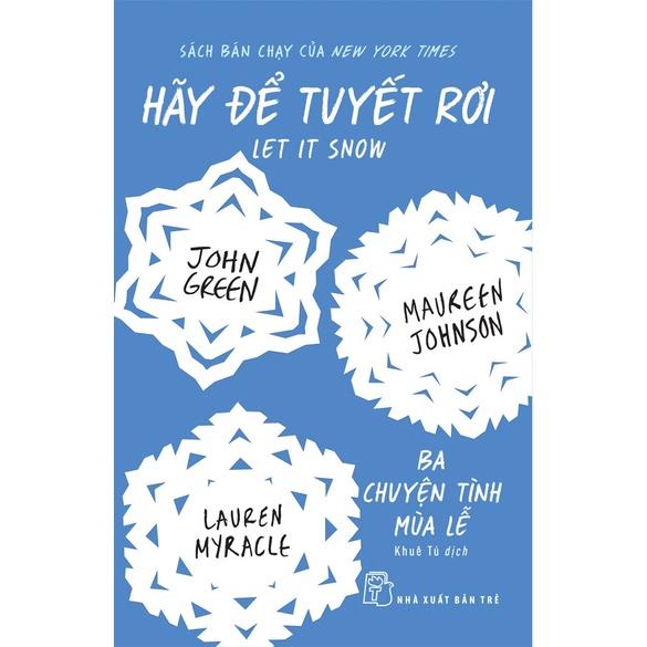 Hãy Để Tuyết Rơi - Ba Chuyện Tình Mùa Lễ - John Green - Bản Quyền