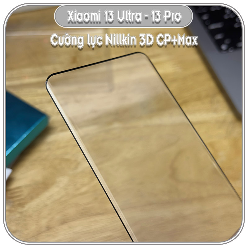 Cường lực cho Xiaomi 13 Pro - 13 Ultra, Nillkin 3D CP+MAX, full viền cong - Hàng Nhập Khẩu