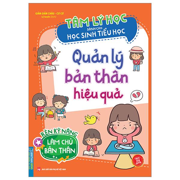 Tâm Lý Học Dành Cho Học Sinh Tiểu Học - Quản Lý Bản Thân Hiệu Quả - Rèn Kỹ Năng Làm Chủ Bản Thân