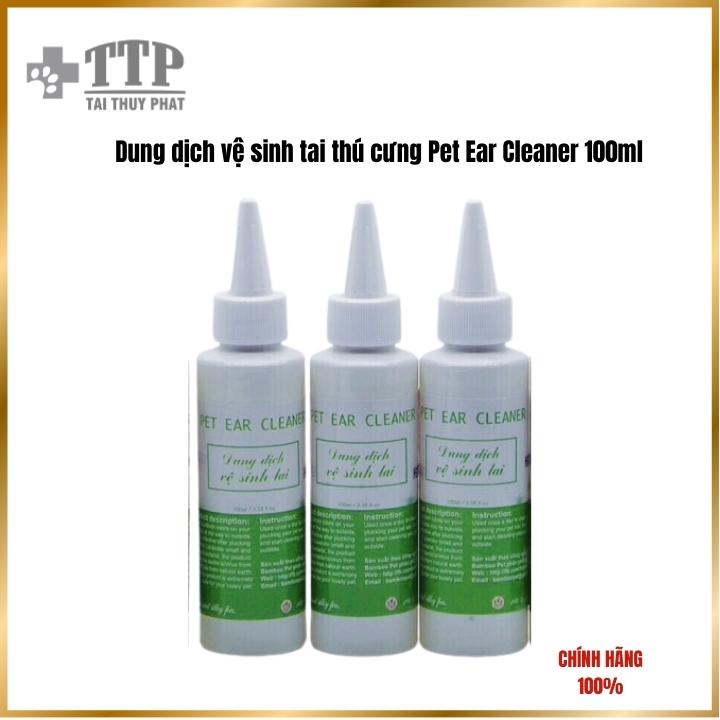 Dung dịch vệ sinh tai thú cưng Pet Ear Cleaner 100ml - Pet Tài Thủy Phát -T063