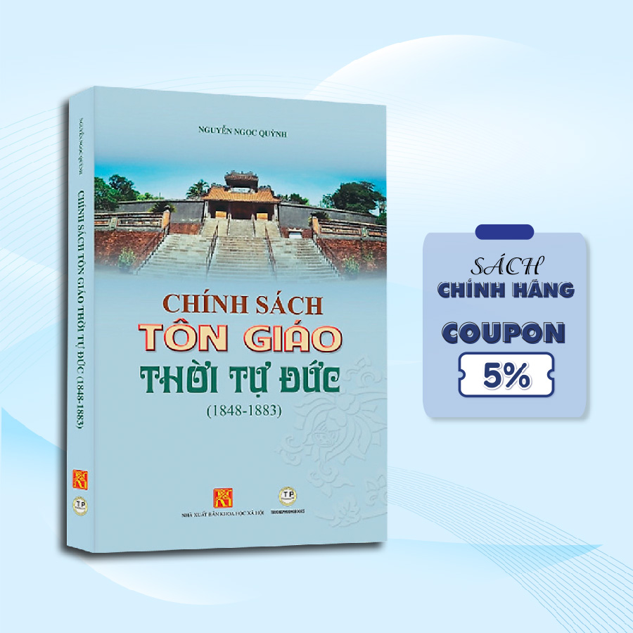 Chính Sách Tôn Giáo Thời Tự Đức 1848 - 1883 - Bìa Mềm