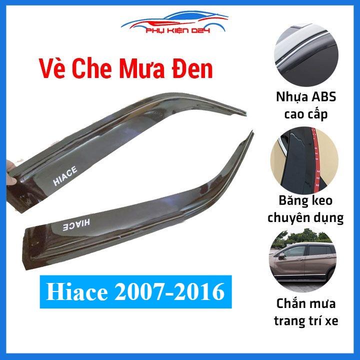 Vè che mưa ô tô Toyota Hiace 2007-2016 Vè Đen, nhựa ABS cao cấp chắn mưa, cản bụi, trang trí xe hơi