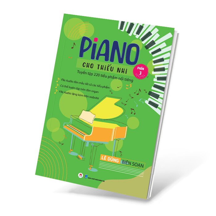 Piano cho thiếu nhi - Tuyển tập 220 tiểu phẩm nổi tiếng (Phần 3) - File audio đàn mẫu tất cả các tiểu phẩm - Có thể luyện tập trên đàn organ - File audio tặng kèm trên website