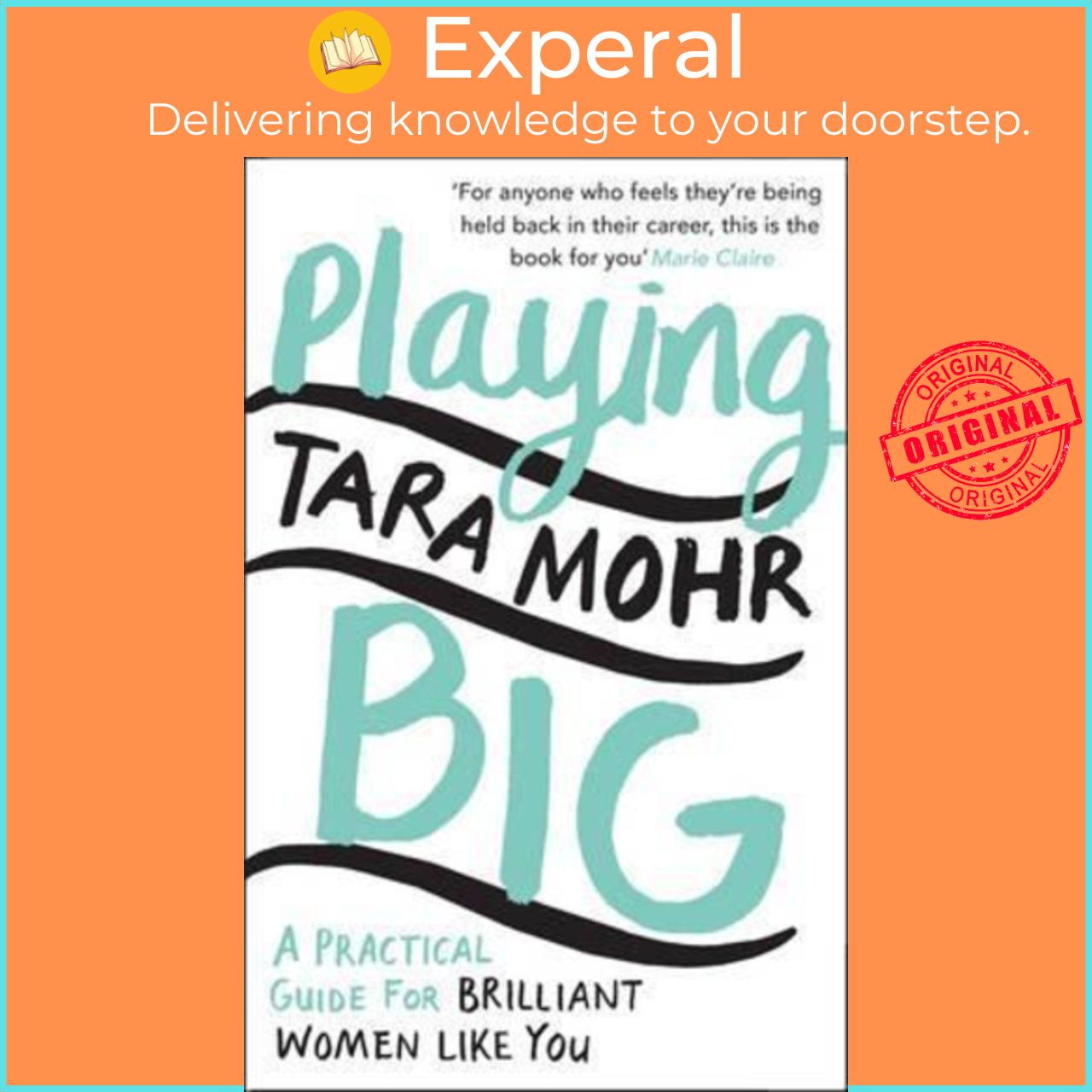 Sách - Playing Big : A practical guide for brilliant women like you by Tara Mohr