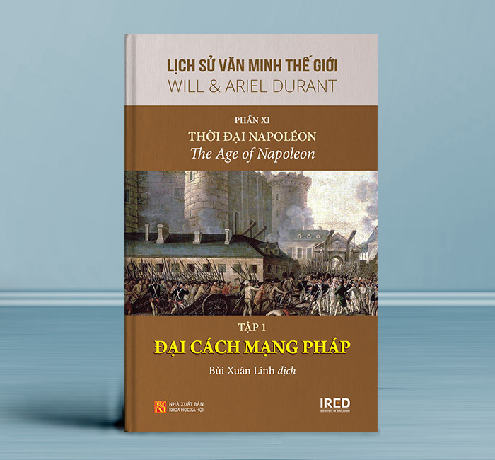 Lịch Sử Văn Minh Thế Giới Phần 11 : Văn Minh Thời Đại Napoléon - Will Durant (bộ 5 tập) - Sách IRED Books