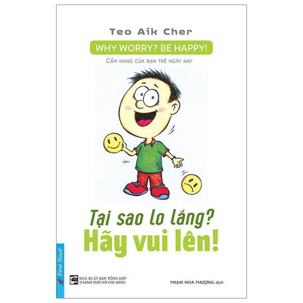 Tại Sao Lo Lắng? Hãy Vui Lên Why Worry? Be Happy! - Bản Quyền