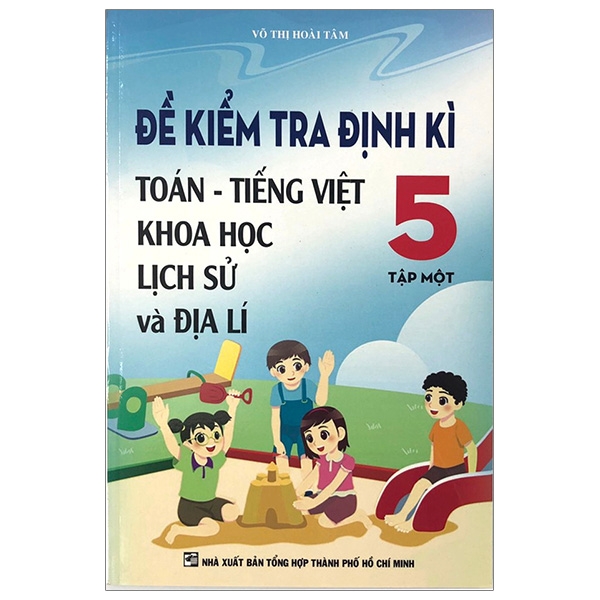 Hình ảnh Đề Kiểm Tra Định Kì Toán - Tiếng Việt - Khoa Học - Lịch Sử Và Địa Lí 5 (Tập 1)