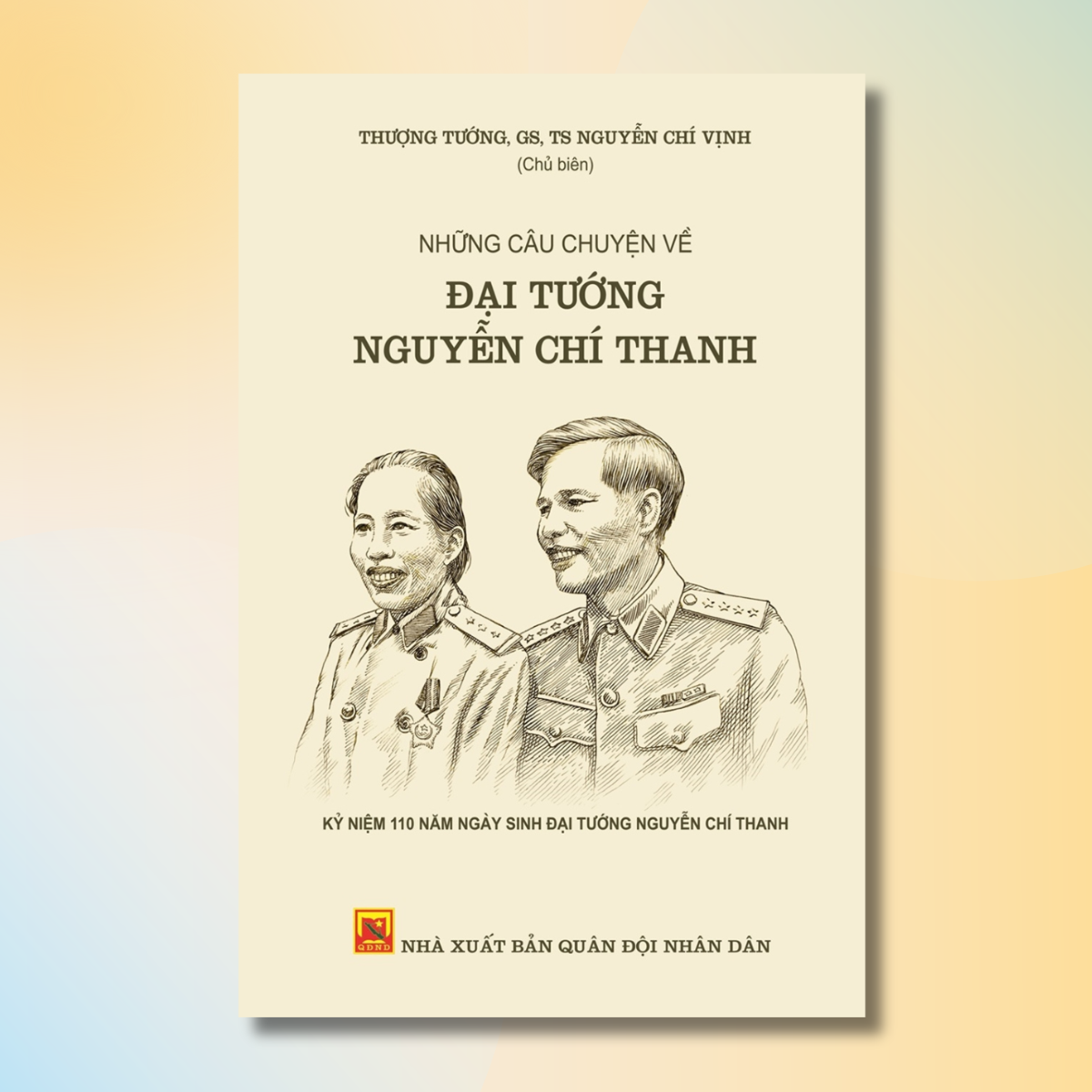 Combo/Lẻ: Những Câu Chuyện Về Đại Tướng Nguyễn Chí Thanh + Hồi Ký Nguyễn Thị Bình- Gia Đình, Bạn Bè Và Đất Nước