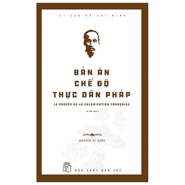 Bản Án Chế Độ Thực Dân Pháp - Di Sản Hồ Chí Minh Tái Bản