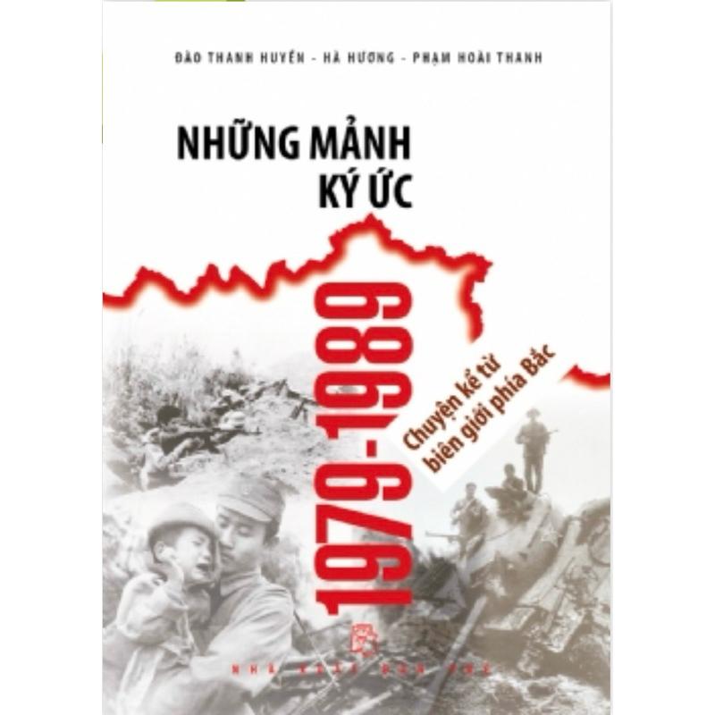 Những Mảnh Ký Ức 1979 - 1989 - Chuyện Kể Từ Biên Giới Phía Bắc - Bản Quyền