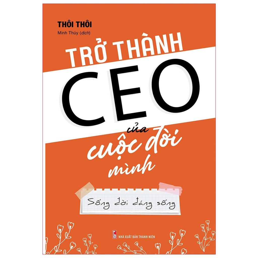 Sách: Trở Thành CEO Của Cuộc Đời Mình - TSKN