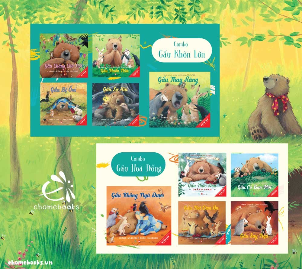 - GẤU BỊ ỐM - GẤU CHẲNG CHỜ NỔI - GẤU THỨC ĐÓN GIÁNG SINH - GẤU THAY RĂNG - GẤU SỢ HÃI - GẤU SAY NGỦ - GẤU NÓI CẢM ƠN - GẤU MUỐN NỮA - Quảng Văn - NXB Phụ Nữ.