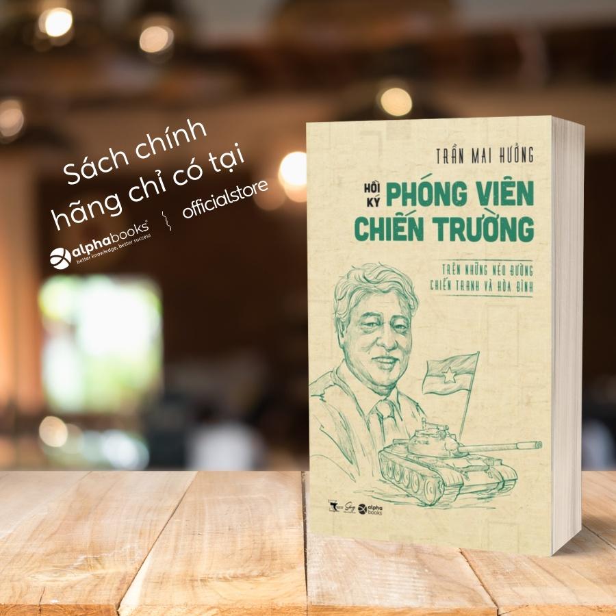 Hồi Ký Phóng Viên Chiến Trường - Trên Những Nẻo Đường Chiến Tranh Và Hòa Bình  - Bản Quyền