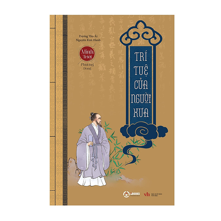 COMBO 4 - (TRÍ TUỆ CỦA NGƯỜI XƯA - ĐẠO LÝ NGƯỜI XƯA - HIỂU NGƯỜI để DÙNG NGƯỜI - CỔ HỌC TINH HOA) - MINH TRIẾT PHƯƠNG ĐÔNG