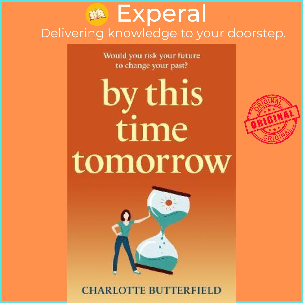 Sách - By This Time Tomorrow : Would you redo your past if it risked yo by Charlotte Butterfield