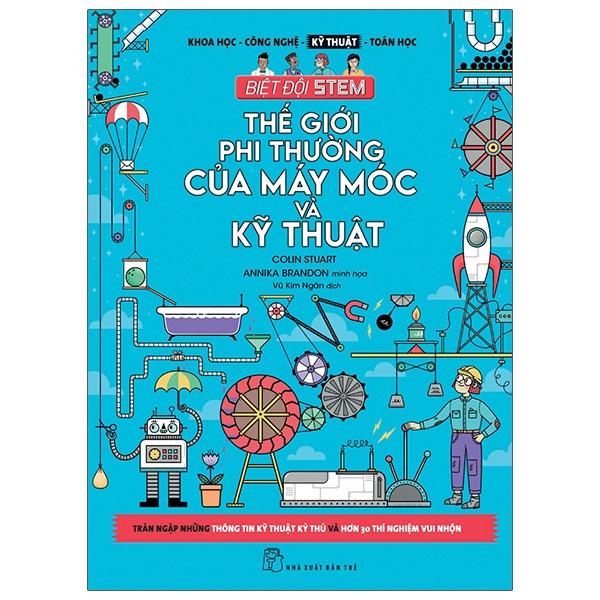 Biệt Đội Stem. Thế Giới Phi Thường Của Máy Móc & Kỹ Thuật