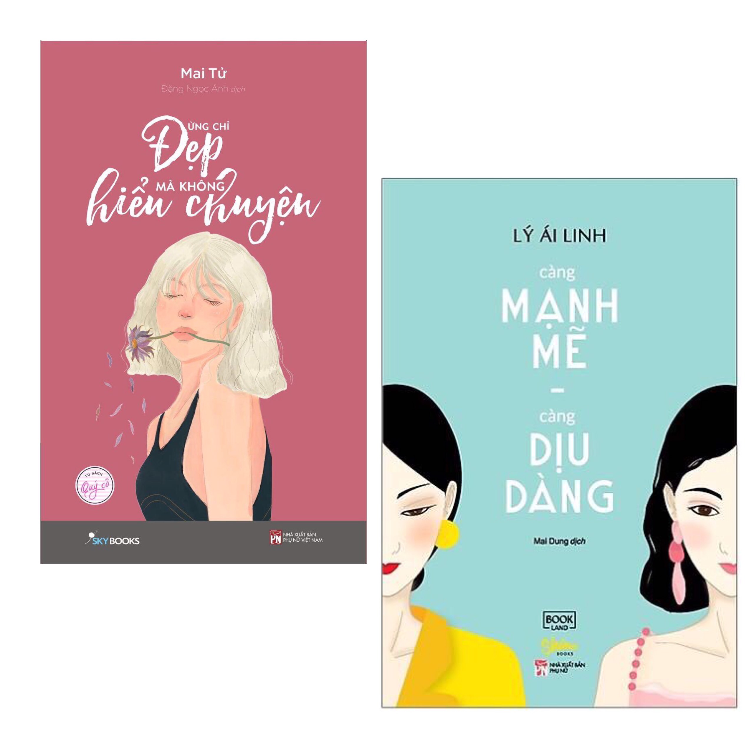 Combo Kĩ Năng Sống Cho Phái Nữ Bán Chạy Nhất: Đừng Chỉ Đẹp Mà Không Hiểu Chuyện + Càng Mạnh Mẽ, Càng Dịu Dàng - Sách tư duy - Kỹ năng sống