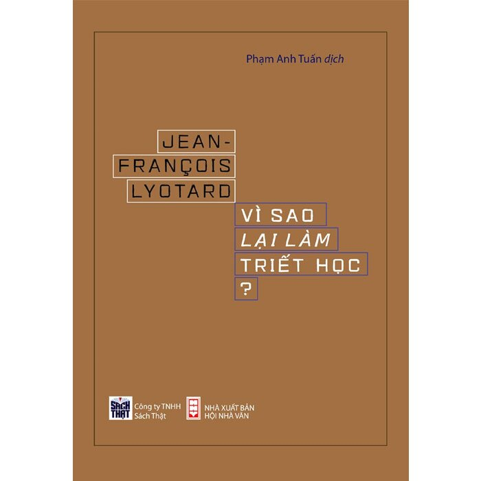 (Bìa Cứng) VÌ SAO LẠI LÀM TRIẾT HỌC - Jean Francois Lyotard - Phạm Anh Tuấn dịch