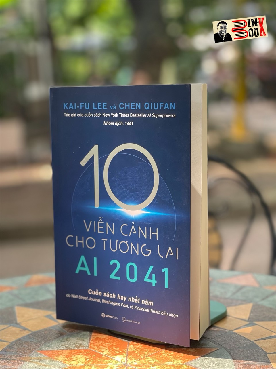 AI 2041 - 10 VIỄN CẢNH CHO TƯƠNG LAI - Chen Qiufan ,Fu Lee - Nhóm dịch 1441 - Saigonbooks - NXB Thế Giới