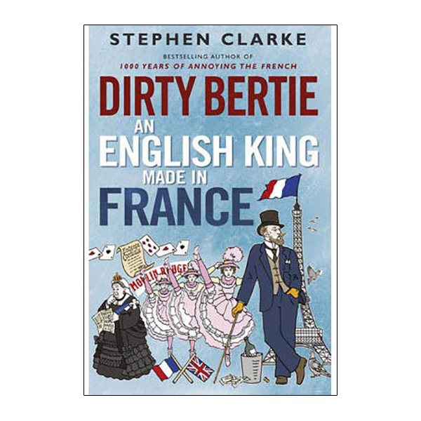 Dirty Bertie: an English King Made in France