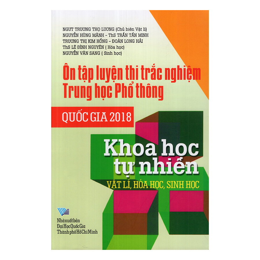 [Hàng thanh lý miễn đổi trả] Ôn Tập Luyện Thi Trắc Nghiệm Trung Học Phổ Thông Quốc Gia 2018 Khoa Học Tự Nhiên - Vật Lí, Hóa Học, Sinh Học