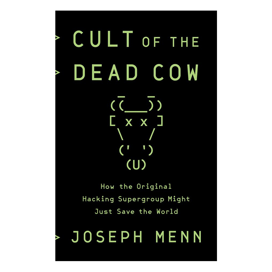 Cult of the Dead Cow: How the Original Hacking Supergroup Might Just Save the World