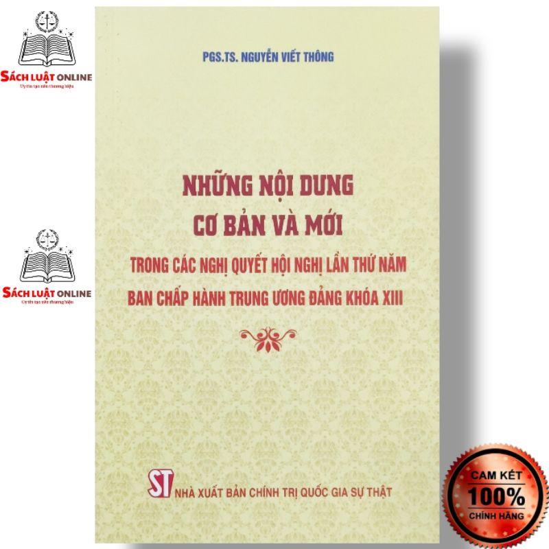 Sách - Những nội dung cơ bản và mới trong các nghị quyết Hội nghị lần thứ năm Ban Chấp hành Trung ương Đảng khóa XIII