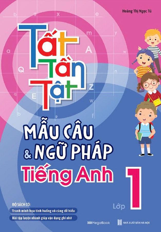 Tất Tần Tật Mẫu Câu Và Ngữ Pháp Tiếng Anh Lớp 1