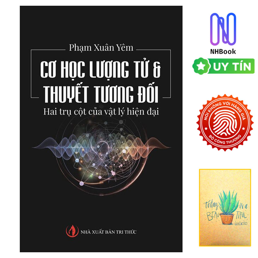 Cơ Học Lượng Tử &amp; Thuyết Tương Đối Hai Trụ Cột Của Vật Lý Hiện Đại ( Tặng Kèm Sổ Tay Xương Rồng )