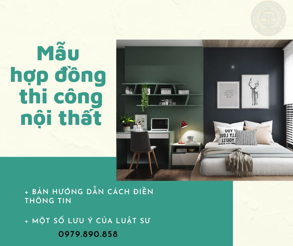 Mẫu hợp đồng thi công nội thất + Bản hướng dẫn chi tiết của Luật sư