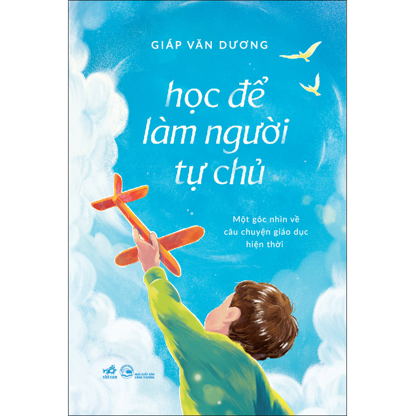 Học để làm người tự chủ - Một góc nhìn về câu chuyện giáo dục hiện thời