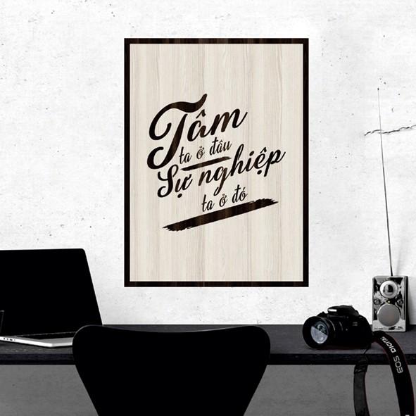 Tranh gỗ DECOR - SLOGAN tạo động lực, Truyền cảm hứng - Tâm ta ở đâu sự nghiệp ta ở đó