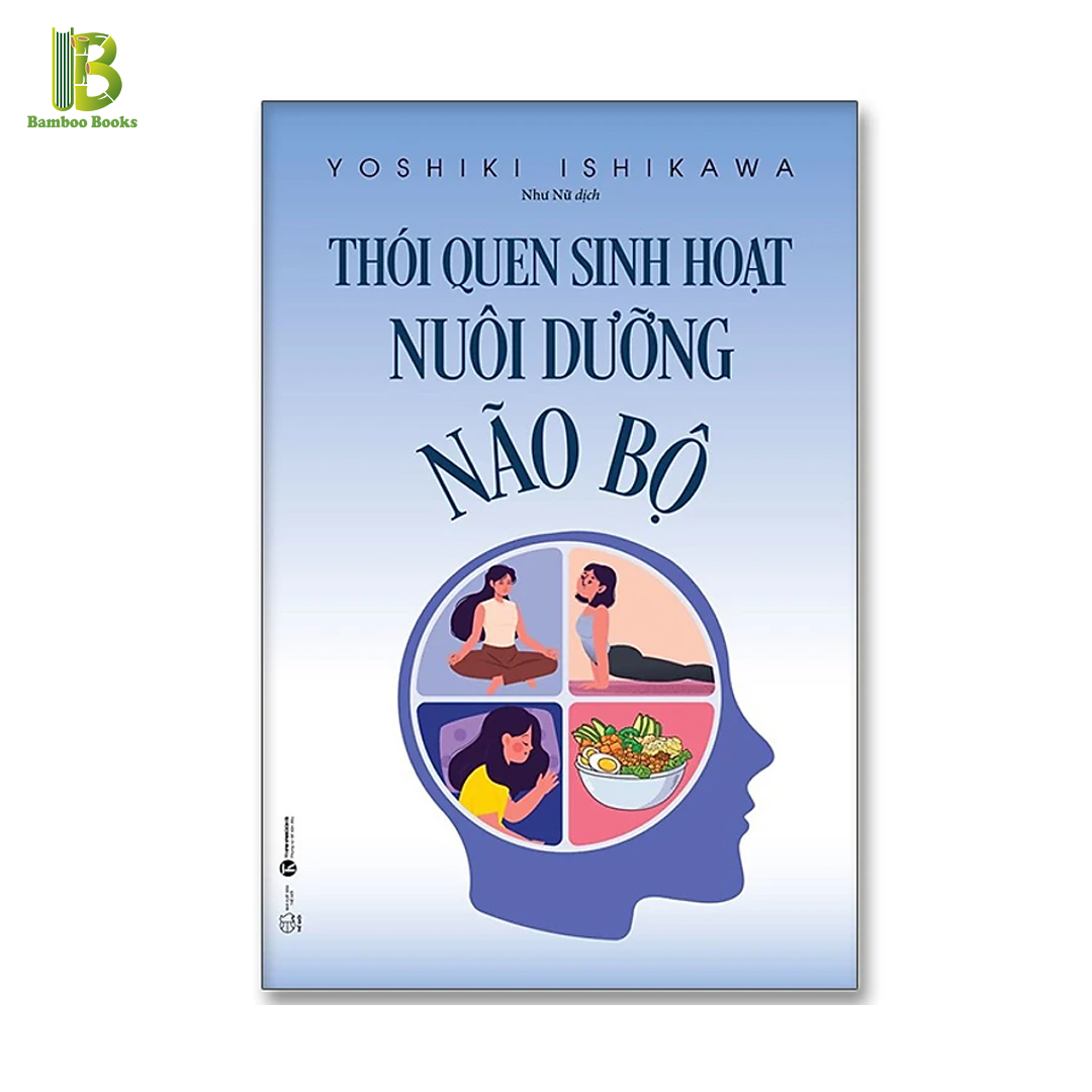 Sách - Thói Quen Sinh Hoạt Nuôi Dưỡng Não Bộ - Yoshiki Ishikawa - Thái Hà Books