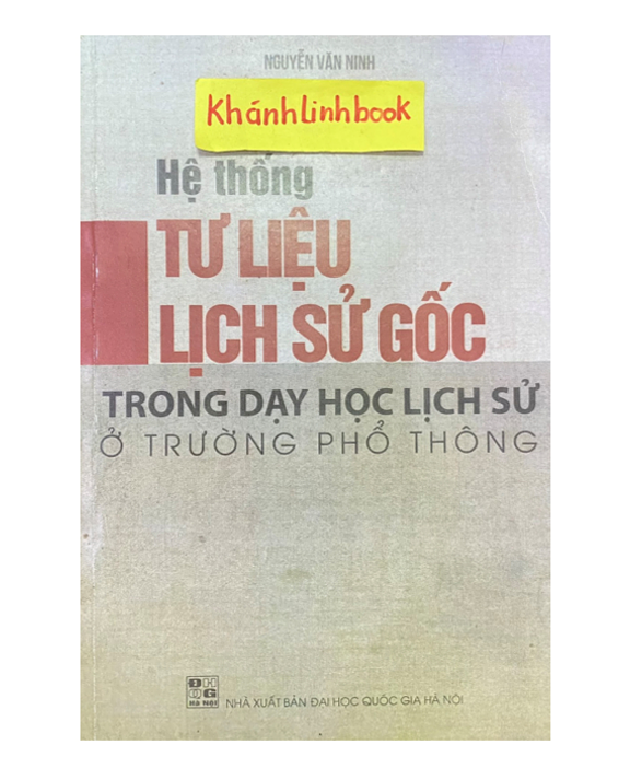 Sách - Hệ Thống Tư Liệu Lịch Sử Gốc Trong Dạy Học Lịch Sử Ở Trường Phổ Thông
